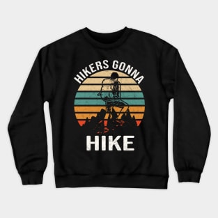 Hikers Gonna Hike funny Hiking Quote Mountaineer Crewneck Sweatshirt